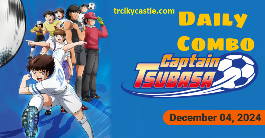 Captain Tsubasa Daily Combo – December 04, 2024