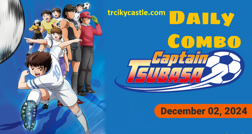 Captain Tsubasa Daily Combo – December 02, 2024